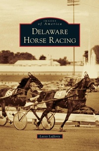 Abbildung von: Delaware Horse Racing - Arcadia Publishing Library Editions