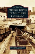 Cover: Mining Towns of Southern Colorado - Arcadia Publishing Library Editions