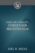 Cover: How Can I Practice Christian Meditation? - Reformation Heritage Books