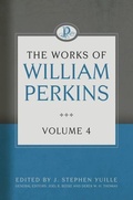Cover: The Works of William Perkins, Volume 4 - Reformation Heritage Books