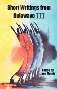Abbildung von: Morris: Short Writings from Bulawayo III - amabooks