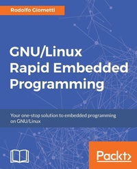 Enlarge image Cover: GNU/Linux Rapid Embedded Programming - Packt Publishing