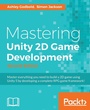 Cover: Mastering Unity 2D Game Development - Second Edition - Packt Publishing