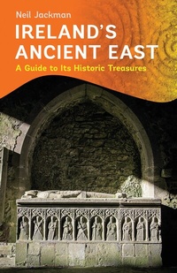 Abbildung von: Ireland's Ancient East: A Guide to its Historic Treasures - The Collins Press