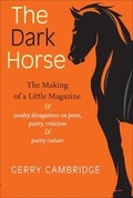 Cover: The Dark Horse: The Making of a Little Magazine: Sundry Divagations on Poets, Poetry, Criticism and Poetry Culture 2016 - HappenStance