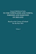 Cover: General Alphabetical Index to the Townlands and Towns, Parishes and Baronies of Ireland for the Year 1851. Volume I - Genealogical Publishing Company
