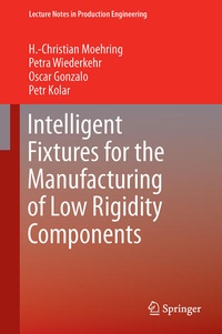 Enlarge image Cover: Intelligent Fixtures for the Manufacturing of Low Rigidity Components - Springer