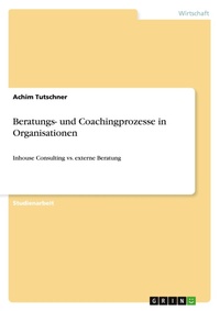 Abbildung von: Beratungs- und Coachingprozesse in Organisationen - GRIN Verlag