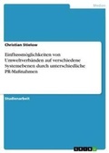 Cover: Einflussmoeglichkeiten von Umweltverbaenden auf verschiedene Systemebenen durch unterschiedliche PR-Massnahmen - GRIN Verlag