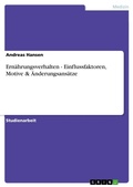 Cover: Ernaehrungsverhalten - Einflussfaktoren, Motive & AEnderungsansaetze - Grin Verlag