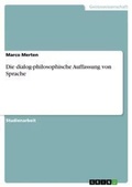 Cover: Die dialog-philosophische Auffassung von Sprache - GRIN Verlag
