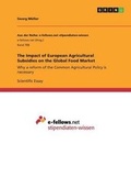 Cover: The Impact of European Agricultural Subsidies on the Global Food Market - GRIN Verlag