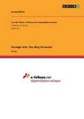 Cover: Foreign Aid. The Way Forward - GRIN Publishing