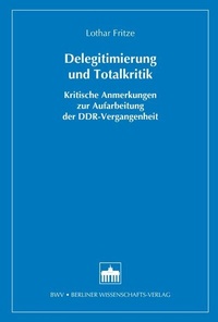 Abbildung von: Delegitimierung und Totalkritik - Berliner Wissenschafts-Verlag