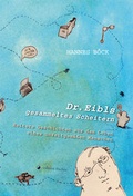 Cover: Dr. Eibls gesammeltes Scheitern - edition fischer