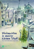 Cover: Weihnachten in unserer kleinen Stadt - Bergmoser + H&ouml;ller