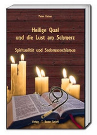 Enlarge image Cover: Heilige Qual und die Lust am Schmerz - Traugott Bautz
