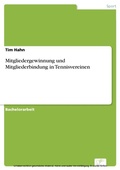 Cover: Mitgliedergewinnung und Mitgliederbindung in Tennisvereinen - diplom.de