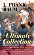 Cover: L. FRANK BAUM - Ultimate Collection: Complete Wizard of Oz Series, The Aunt Jane's Nieces Collection - e-artnow
