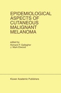 Cover: Epidemiological Aspects of Cutaneous Malignant Melanoma - Kluwer Academic Publishers