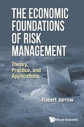 Cover: Economic Foundations Of Risk Management, The: Theory, Practice, And Applications - World Scientific Publishing Co Pte Ltd