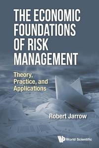 Enlarge image Cover: Economic Foundations Of Risk Management, The: Theory, Practice, And Applications - World Scientific Publishing Co Pte Ltd