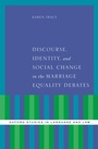 Cover: Discourse, Identity, and Social Change in the Marriage Equality Debates - OUP eBook