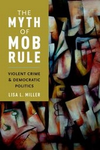 Abbildung von: Myth of Mob Rule: Violent Crime and Democratic Politics - Oxford University Press
