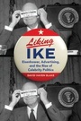 Cover: Liking Ike - OUP eBook