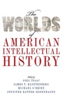 Cover: The Worlds of American Intellectual History - Oxford University Press Inc