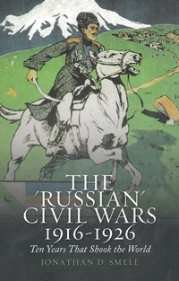 Abbildung von: The "Russian" Civil Wars, 1916-1926 - OUP eBook