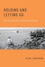 Cover: Holding and Letting Go - Oxford University Press Inc