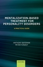Cover: Mentalization-Based Treatment for Personality Disorders - OUP eBook