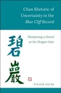 Cover: Chan Rhetoric of Uncertainty in the Blue Cliff Record - OUP eBook