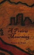 Cover: A Prairie Mourning - Little Horse Press