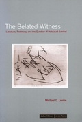 Cover: The Belated Witness - Stanford University Press