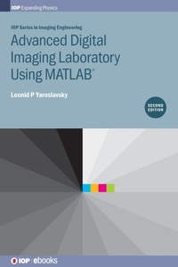 Enlarge image Cover: Advanced Digital Imaging Laboratory Using MATLAB (R), 2nd Edition - Institute of Physics Publishing
