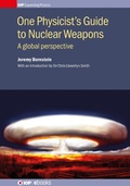 Cover: One Physicist's Guide to Nuclear Weapons 2016 - Institute of Physics Publishing