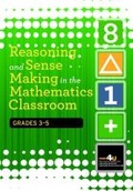 Cover: Reasoning and Sense Making in the Mathematics Classroom Grades: 3-5 - National Council of Teachers of Mathematics,U.S.
