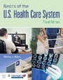 Cover: Basics of the U.S. Health Care System - Jones and Bartlett Publishers, Inc