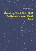 Cover: Creating Your Best Self to Receive Your Best Life - Lulu.com