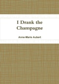 Cover: I Drank the Champagne - Lulu.com