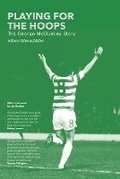 Cover: Playing for the Hoops - Luath Press Ltd