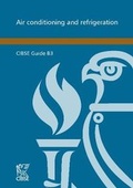 Cover: CIBSE Guide B3: Air Conditioning and Refrigeration 2016 - Chartered Institution of Building Services Engineers