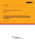 Cover: Do cluster based companies differ in patent activity to non-cluster based ones? A Case study of German Machine Tool Builders - Aus der Reihe: e-fellows.net stipendiaten-wissen