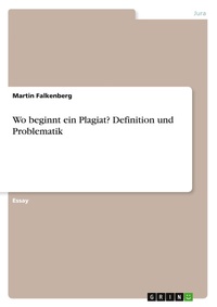 Enlarge image Cover: Wo beginnt ein Plagiat? Definition und Problematik - GRIN Verlag