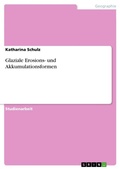 Cover: Glaziale Erosions- und Akkumulationsformen - GRIN Verlag
