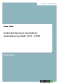 Cover: Stolen Generation. Australiens Assimilationspolitik 1910 - 1970 - GRIN Verlag
