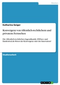 Cover: Konvergenz von &ouml;ffentlich-rechtlichem und privatem Fernsehen - GRIN Verlag