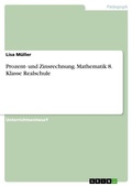 Cover: Prozent- und Zinsrechnung. Mathematik 8. Klasse Realschule - GRIN Verlag